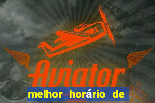 melhor horário de jogar fortune tiger