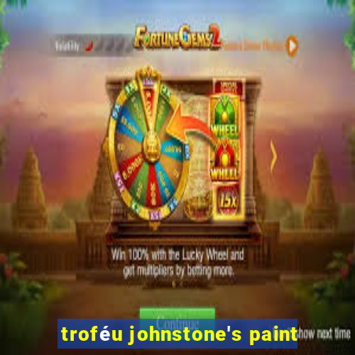 troféu johnstone's paint