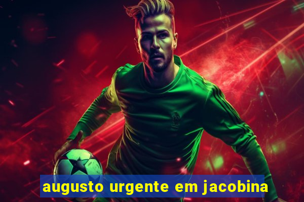 augusto urgente em jacobina