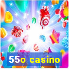 55o casino