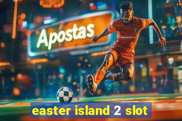 easter island 2 slot