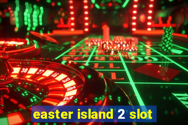 easter island 2 slot