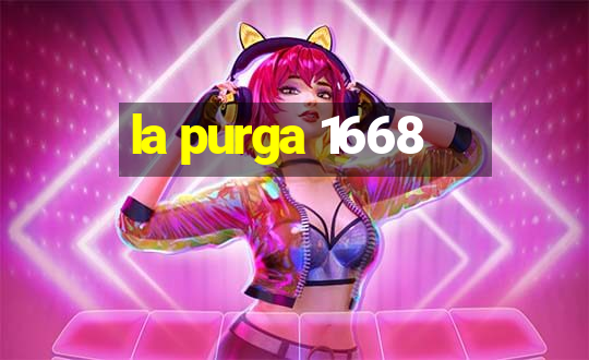 la purga 1668