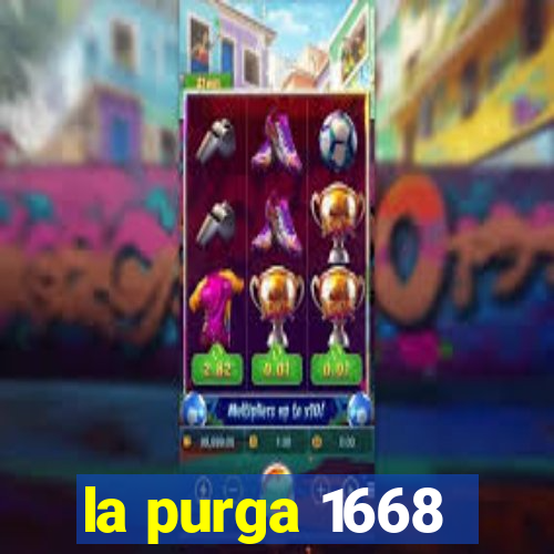 la purga 1668