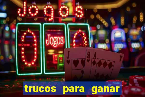 trucos para ganar en el casino online