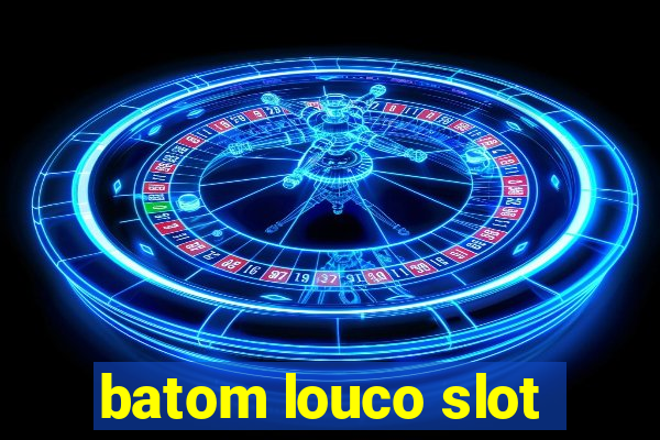 batom louco slot