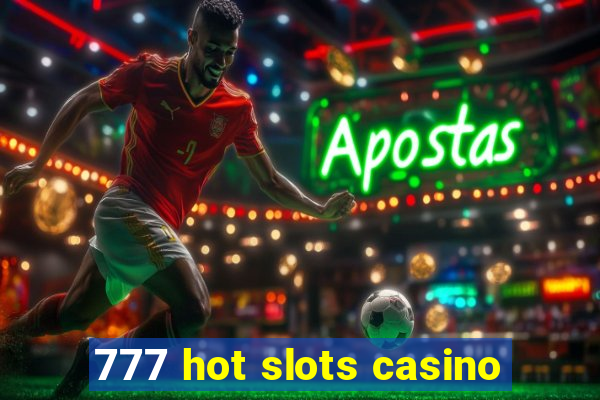 777 hot slots casino