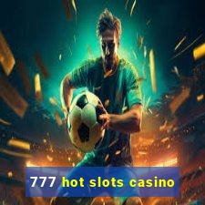 777 hot slots casino