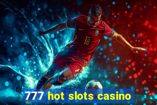 777 hot slots casino