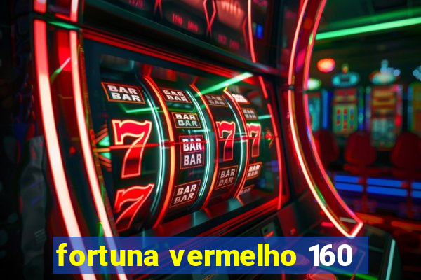 fortuna vermelho 160