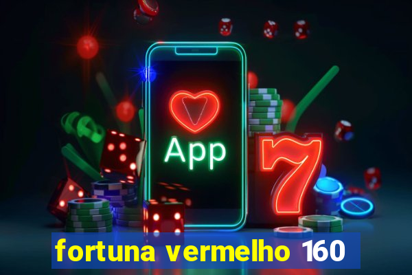 fortuna vermelho 160