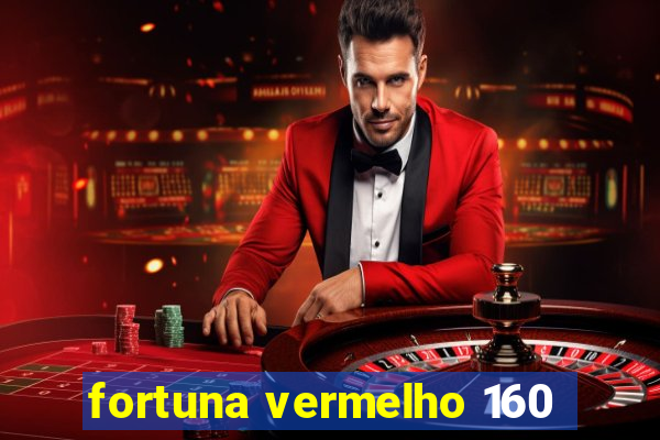 fortuna vermelho 160