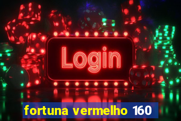 fortuna vermelho 160