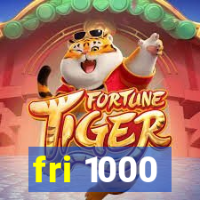 fri 1000