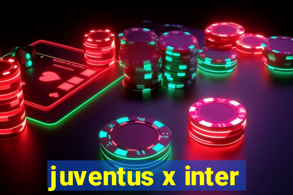 juventus x inter