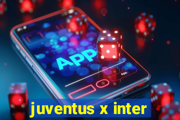 juventus x inter