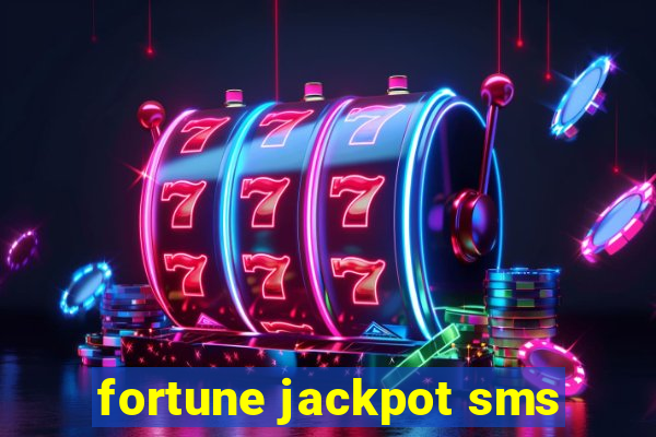 fortune jackpot sms