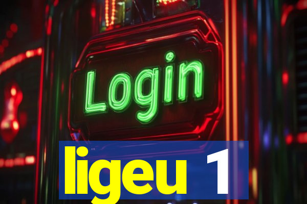 ligeu 1