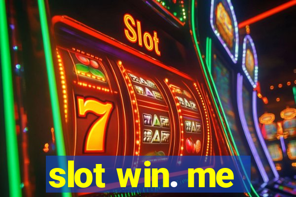 slot win. me