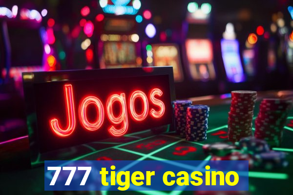 777 tiger casino