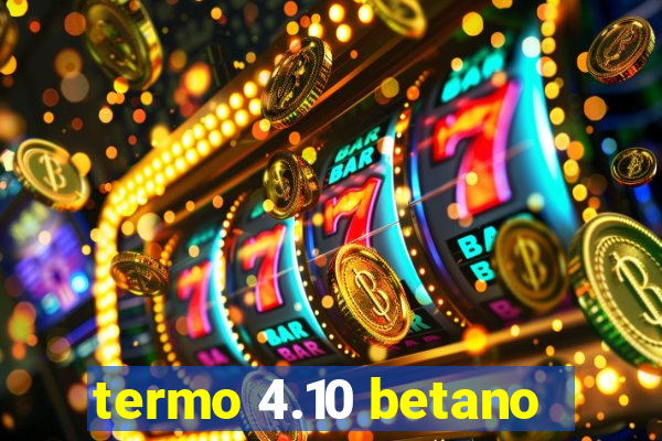 termo 4.10 betano