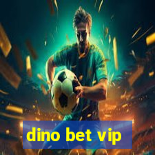 dino bet vip