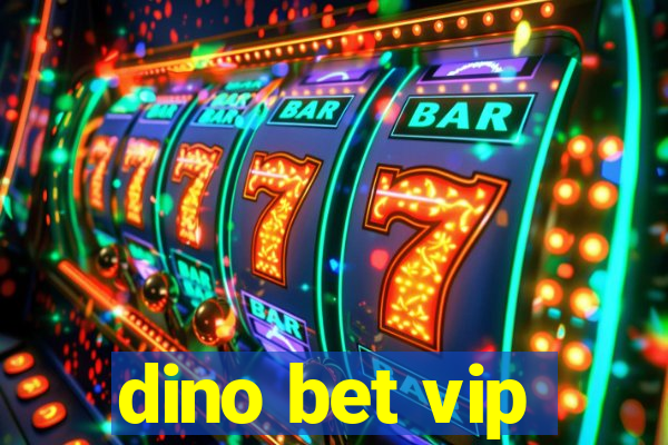 dino bet vip