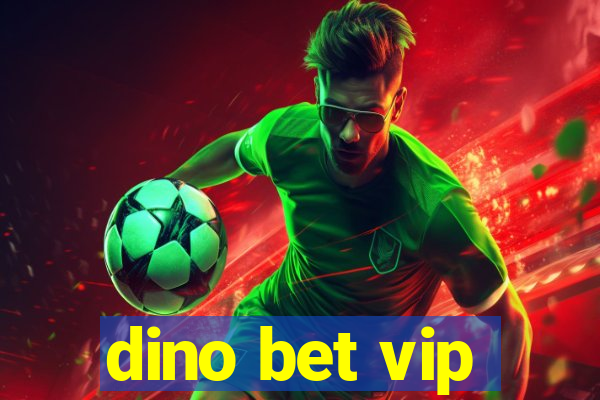 dino bet vip