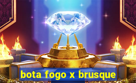 bota fogo x brusque