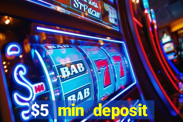 $5 min deposit online casino