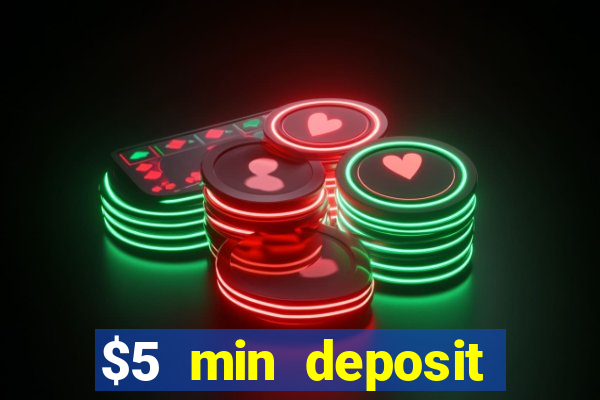 $5 min deposit online casino