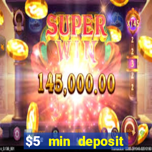 $5 min deposit online casino