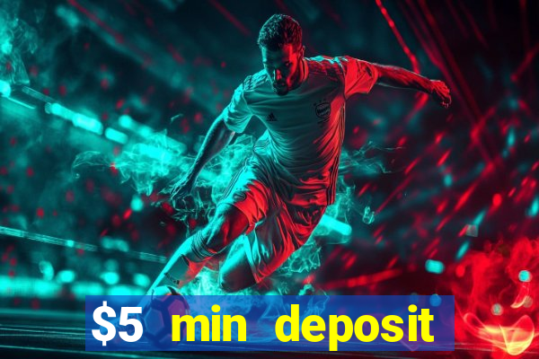 $5 min deposit online casino