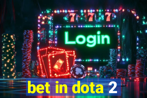 bet in dota 2