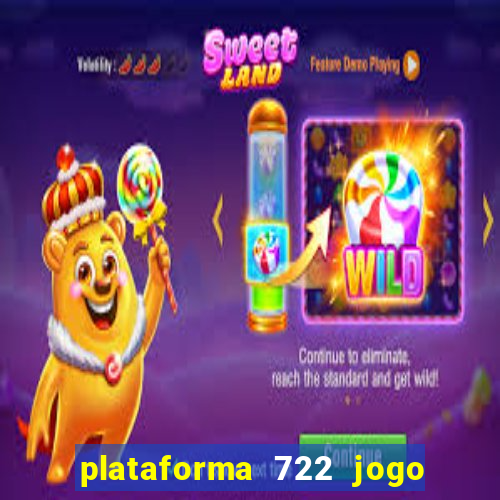 plataforma 722 jogo é confiável