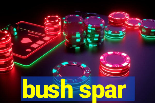 bush spar