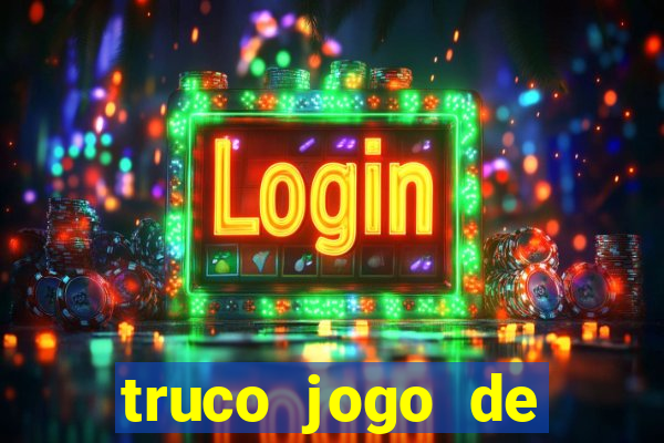 truco jogo de ganhar dinheiro