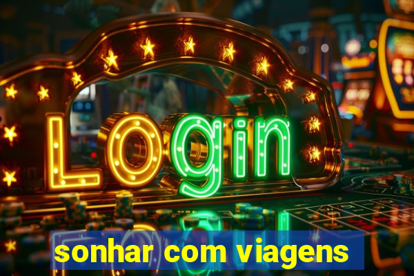 sonhar com viagens