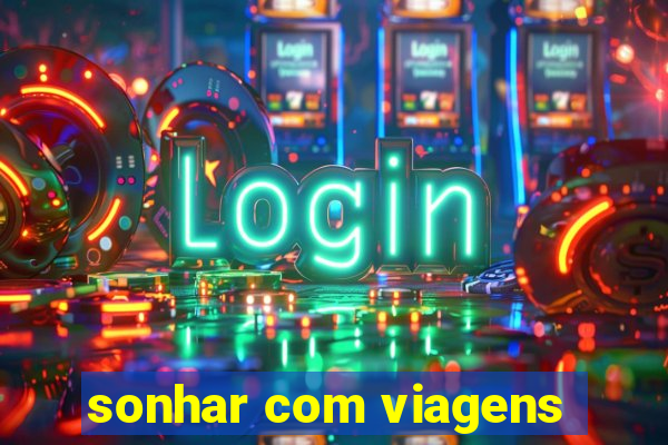 sonhar com viagens