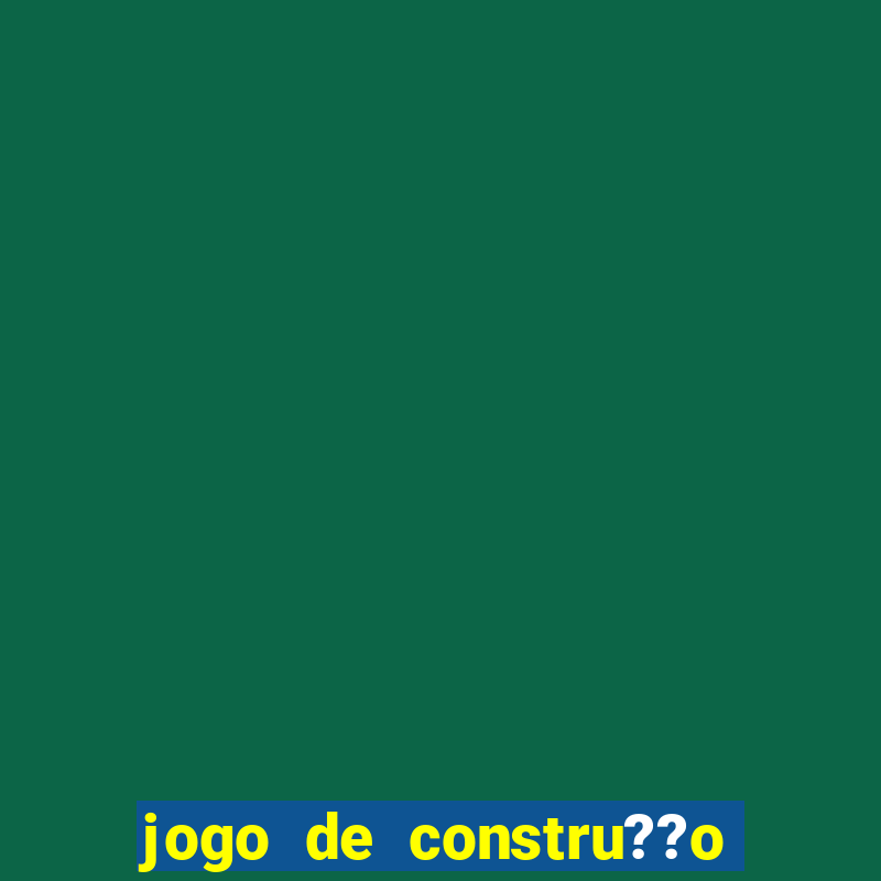 jogo de constru??o para celular