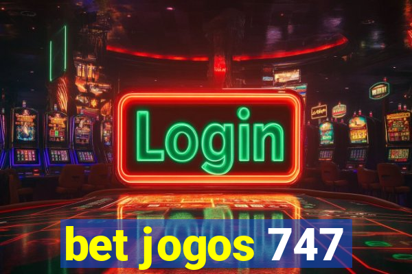 bet jogos 747