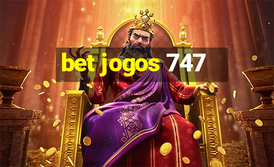 bet jogos 747