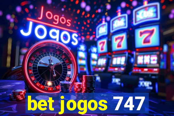 bet jogos 747