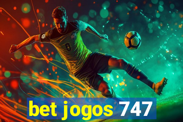 bet jogos 747