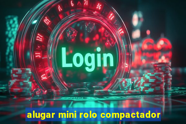 alugar mini rolo compactador