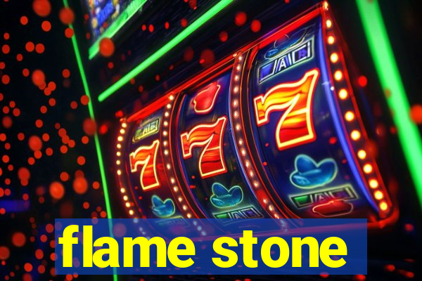 flame stone