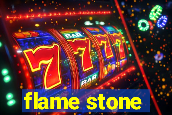 flame stone