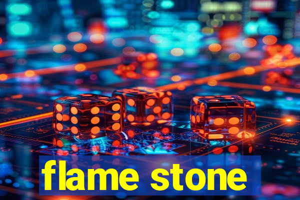 flame stone