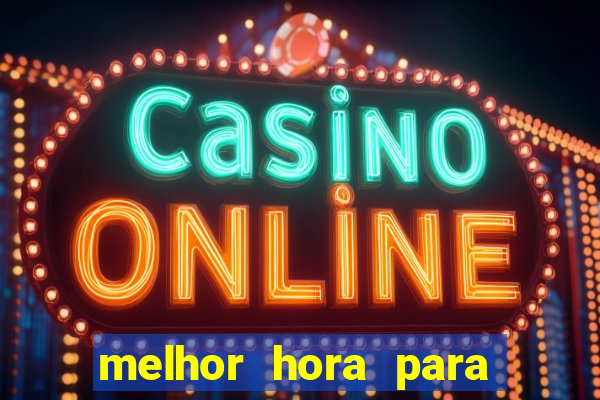 melhor hora para jogar cassino online