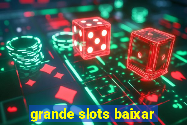 grande slots baixar